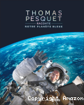 Thomas Pesquet raconte notre planète bleue vignette